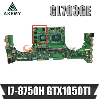 GL703GE Laptop anakart ASUS için ROG Strıx SKAR GL703GE S7BE orijinal anakart HM370 I7-8750H GTX1050TI V4G