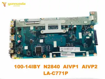 Orijinal Lenovo 100-14IBY laptop anakart 100-14IBY N2840 AIVP1 AIVP2 LA-C771P test iyi ücretsiz gönderim