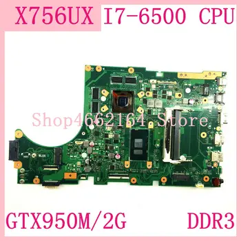 X756UX İ7-6500 CPU GTX950M / 2G DDR3 anakart ASUS İçin X756U X756UB X756UX X756UJ Laptop anakart Çalışma Test ücretsiz kargo